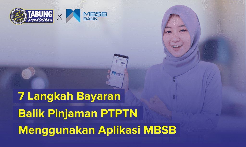 7 Langkah Bayaran Balik Pinjaman PTPTN Menggunakan Aplikasi MBSB